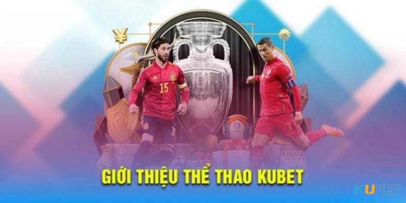 Tìm hiểu những thông tin về chuyên mục thể thao chỉ có tại KUBET