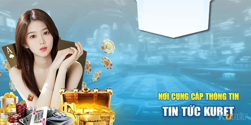 Thông tin về những game cá cược thể thao & casino online tại KUBET