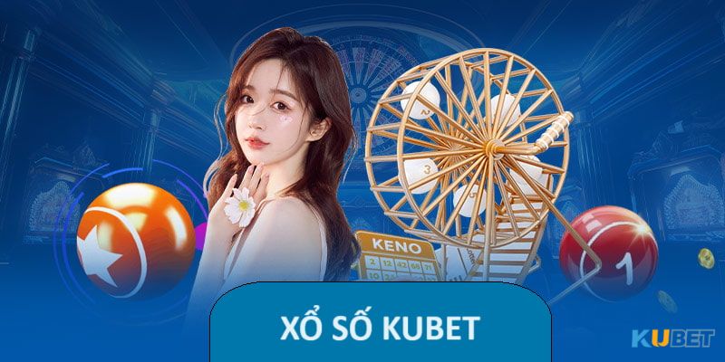 Những lý do khiến cho xổ số tại KUBET trở thành số một trong thị trường