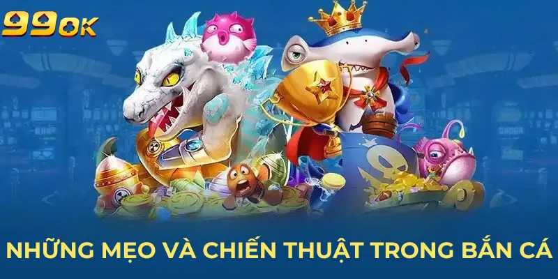 ban-ca-ngu-long-nhung-meo-va-chien-thuat