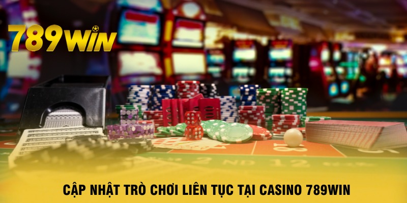 cap-nhat-tro-choi-lien-tuc-tai-casino-789win